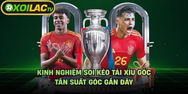 Kinh Nghiệm Soi Kèo Tài Xỉu Góc – Tần Suất Góc Gần Đây
