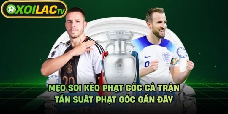 Mẹo Soi Kèo Phạt Góc Cả Trận - Tần Suất Phạt Góc Gần Đây