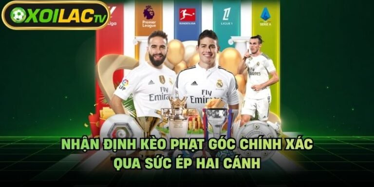Nhận Định Kèo Phạt Góc Chính Xác - Qua Sức Ép Hai Cánh