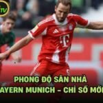 Phong Độ Sân Nhà Của Bayern Munich - Chỉ Số Mới Nhất
