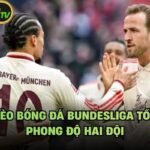 Soi Kèo Bóng Đá Bundesliga Tối Nay - Phong Độ Hai Đội
