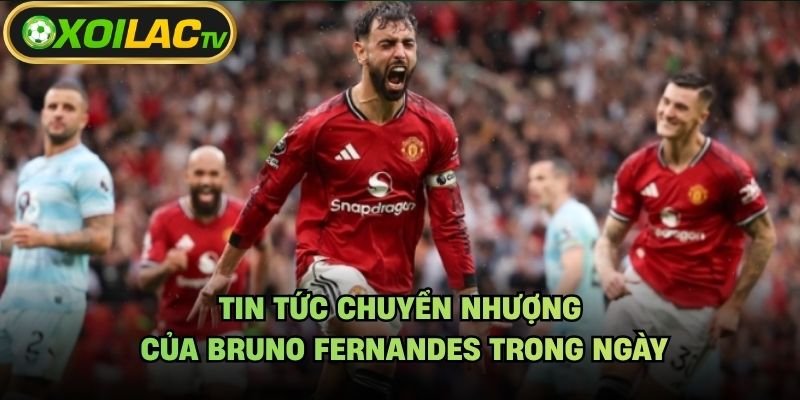 Tin Tức Chuyển Nhượng Của Bruno Fernandes Trong Ngày